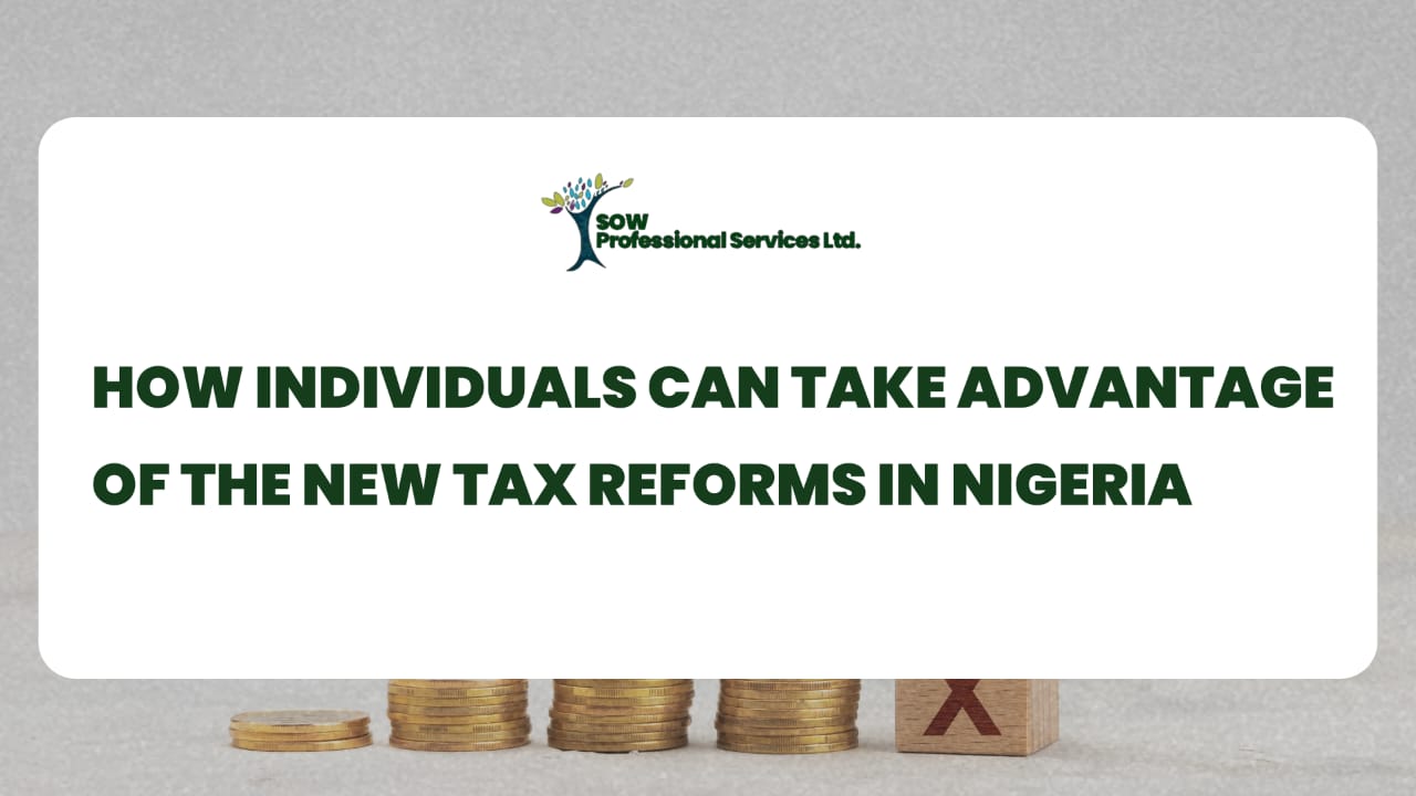 How Individuals Can Take Advantage of the New Tax Reforms in Nigeria
